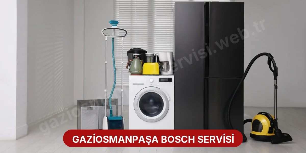 Gaziosmanpaşa Bosch Servisi