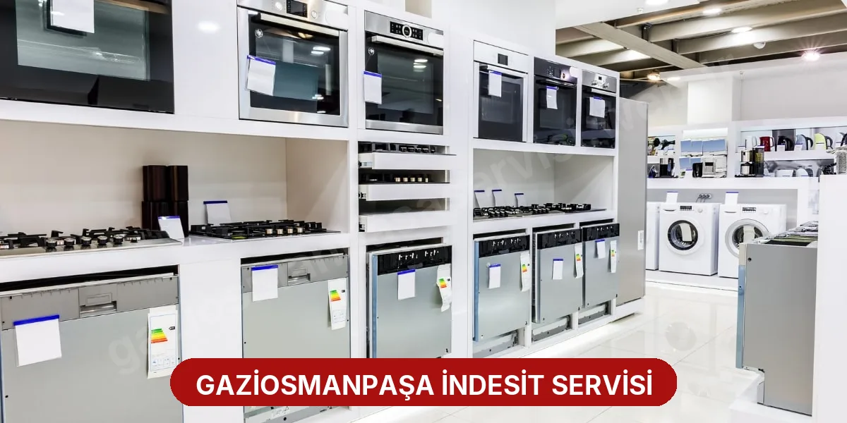 Gaziosmanpaşa İndesit Servisi