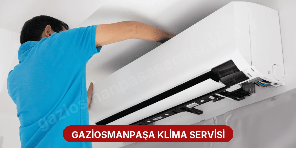 Gaziosmanpaşa Klima Servisi