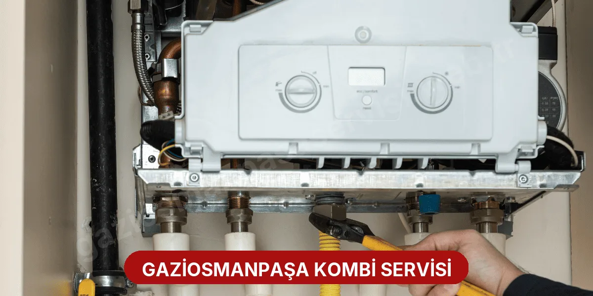 Gaziosmanpaşa Kombi Servisi