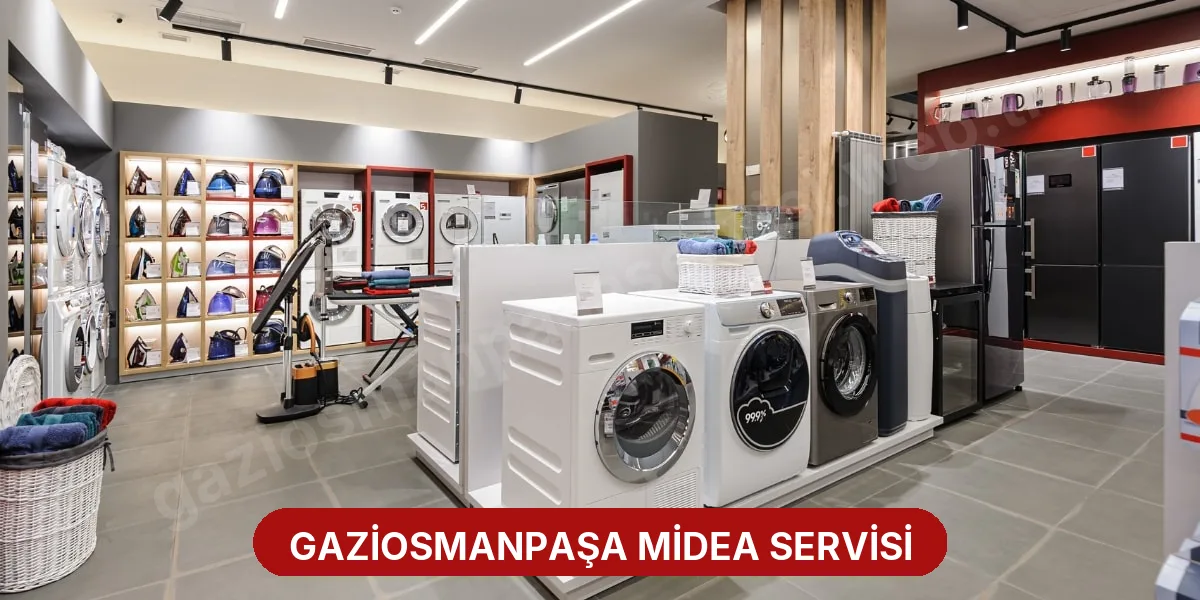 Gaziosmanpaşa Midea Servisi